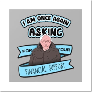 Bernie Sanders I Am Once Again Asking for Your Financial Support Meme Posters and Art